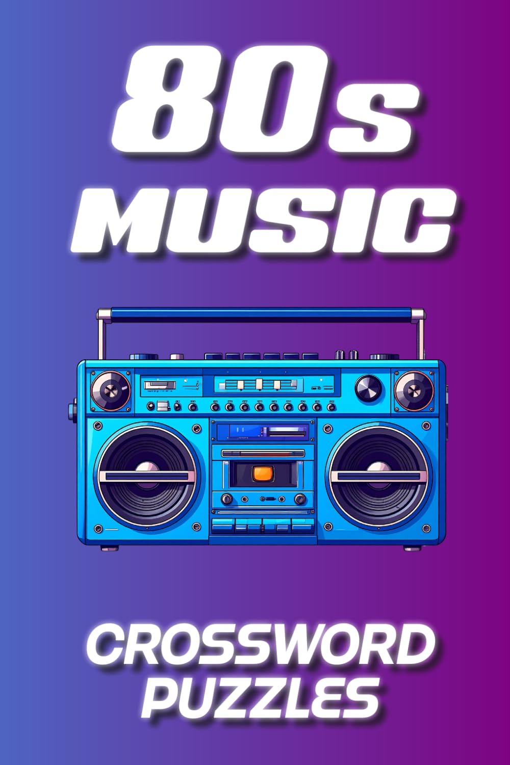 80s Music Crossword Puzzles: 60 Nostalgic Puzzles Featuring 1980s Songs, Bands, and Music Legends (60 Travel-Friendly 1980s Crossword Puzzle ... Large ... Large Print Edition, Now in a Compact Size)