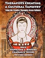 Therapists Creating a Cultural Tapestry: Using the Creative Therapies Across Cultures 039808128X Book Cover
