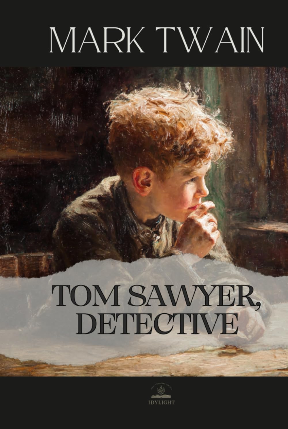 Tom Sawyer, Detective: Mark Twain’s Unabridged Comic Mystery Featuring Tom Sawyer
