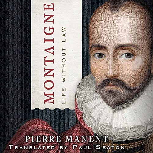Montaigne: Life Without Law by Pierre Manent episode artwork