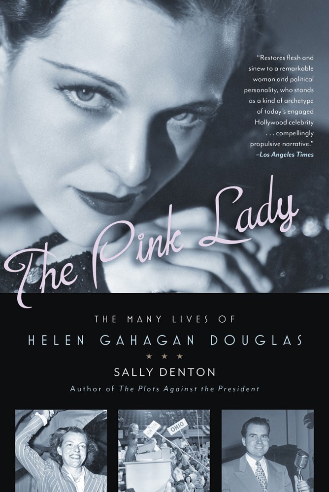 The Pink Lady The Many Lives of Helen Gahagan Douglas Denton, Sally 9781608191000