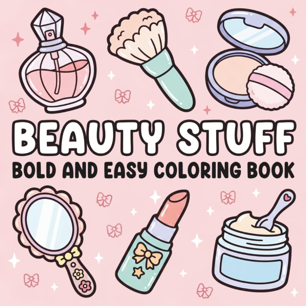 Beauty Stuff Coloring Book: Bold and Easy Designs for Stress Relief and Relaxation Featuring Cosmetic Items, Makeup, and Skincare Products for Adults, Teens, and Kids