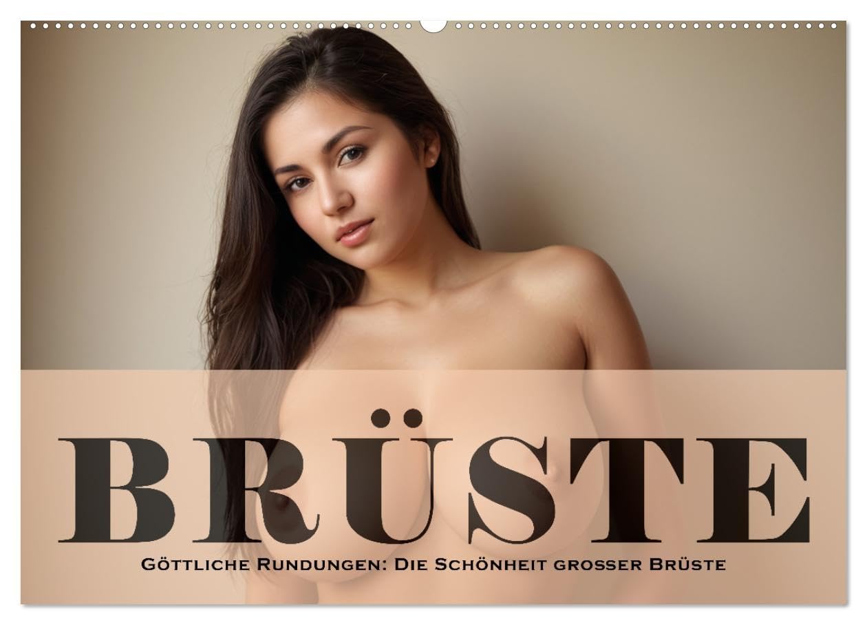 CALVENDO - Göttliche Rundungen: Die Schönheit großer Brüste (Wandkalender 2027 DIN A2 quer), Monatskalender: Kurvenreich und sinnlich