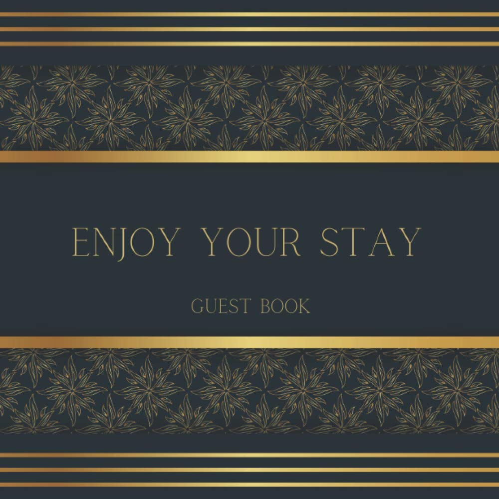 Enjoy Your Stay: Guest Book for Vacation Home, Apartment, Airbnb, Short Term Holiday Rental, Sophisticated Black and Gold