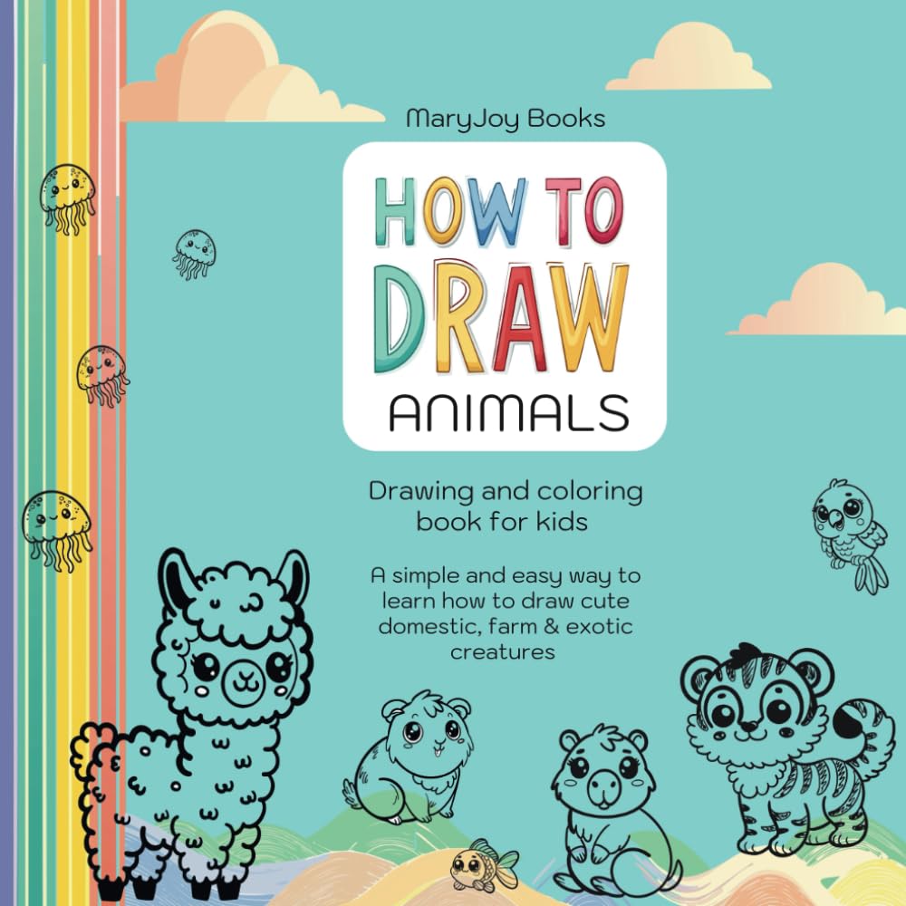How to Draw Animals: Drawing and coloring book for kids. A simple and easy way to learn how to draw cute domestic, farm & exotic creatures (How to