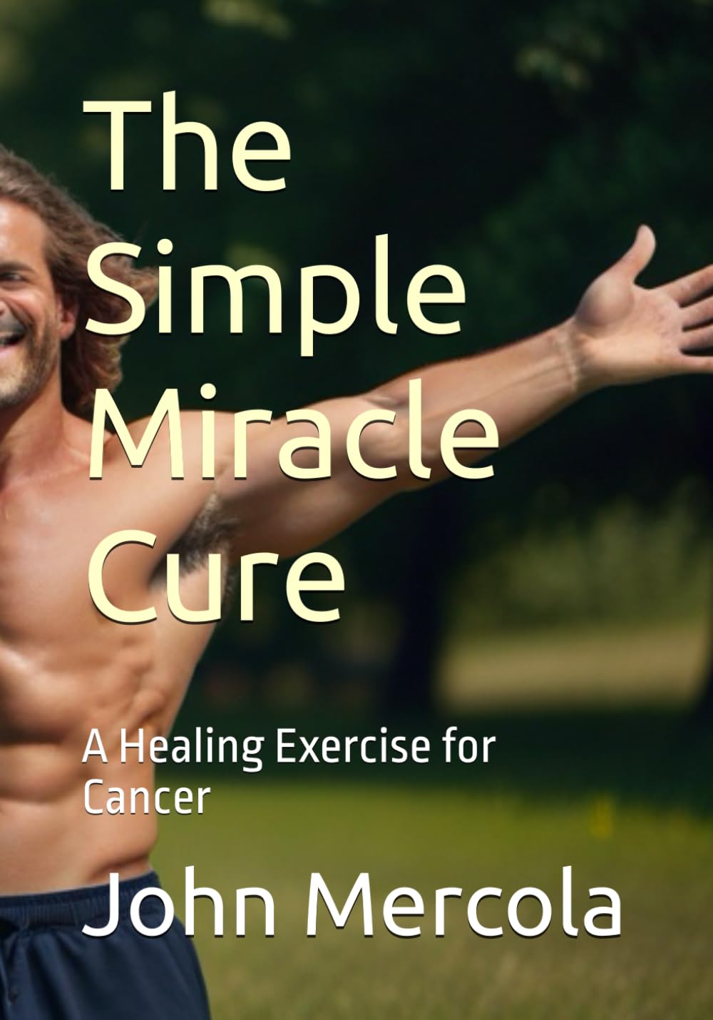 The Simple Miracle Cure: A Healing Exercise for Cancer