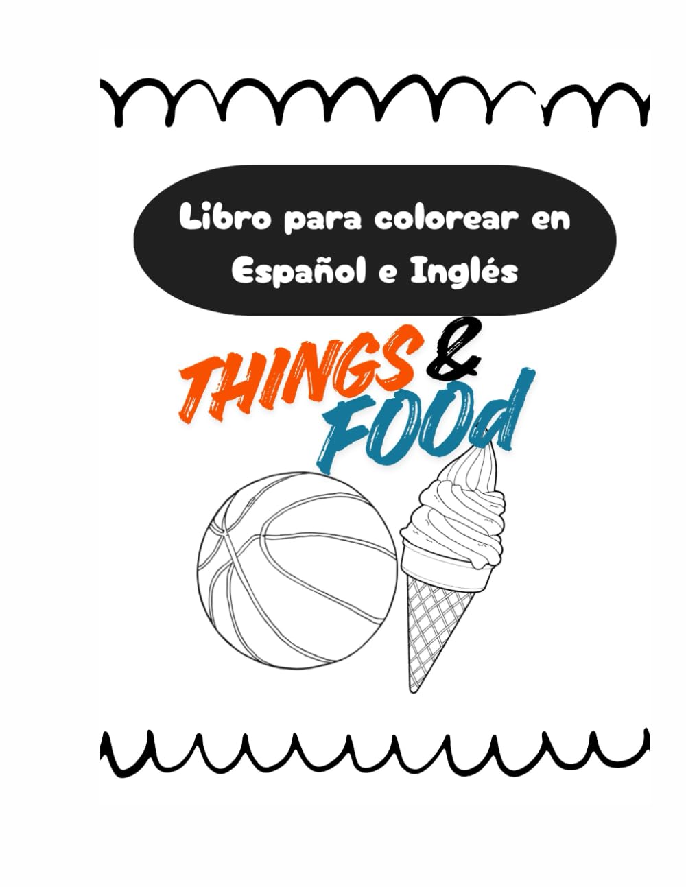 Libro para colorear Bilingüe / Coloring Book: Objects & Things to Color: Divertido libro para colorear y aprender al mismo tiempo.