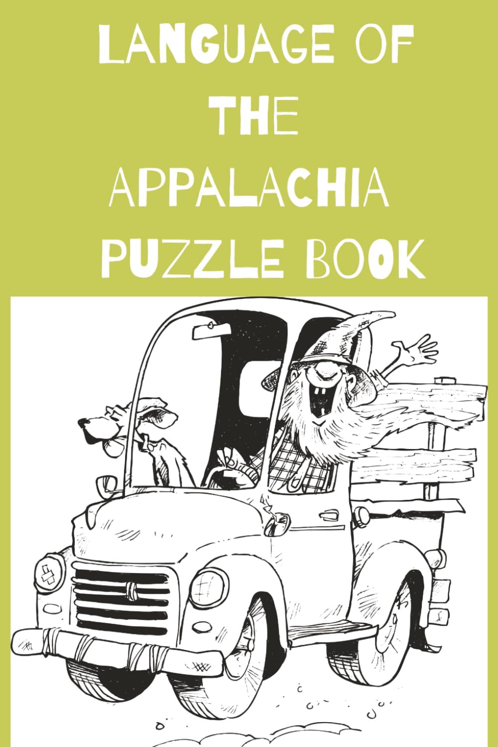 Language Of The Appalachia Puzzle Book: A glimpse into the unique culture of the Appalachia through a variety of humorous puzzles. Great gift for the