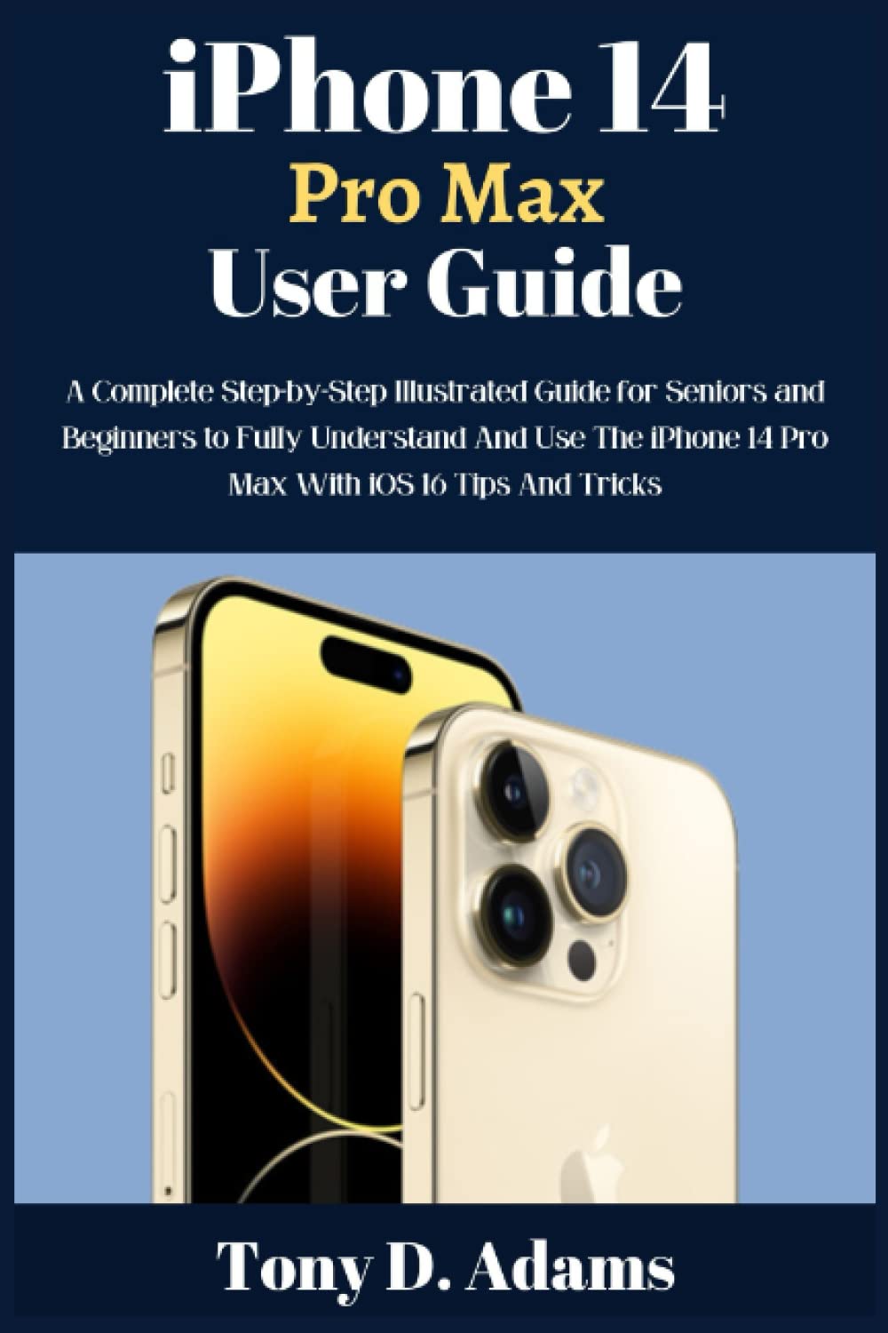 Buy iPhone 14 Pro Max User Guide: A Complete Step-by-Step Illustrated ...