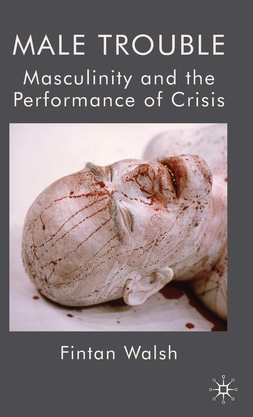 Male Trouble: Masculinity essai critique sur la performance du genre masculin