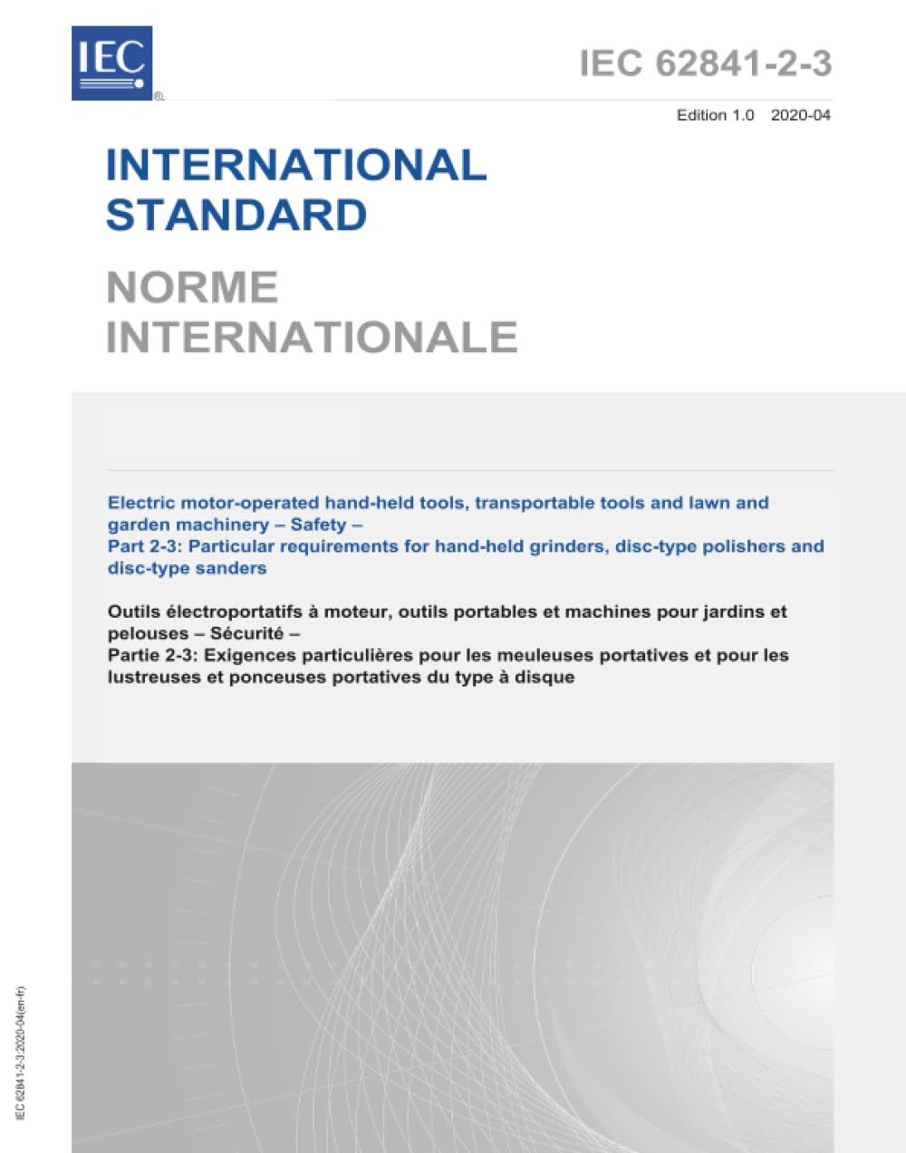 IEC 62841-2-3 Ed. 1.0 b:2020, première édition : Outils manuels à moteur électriques, outils transportables et machines de pelouse et de jardin - Sécurité - Partie 2-3