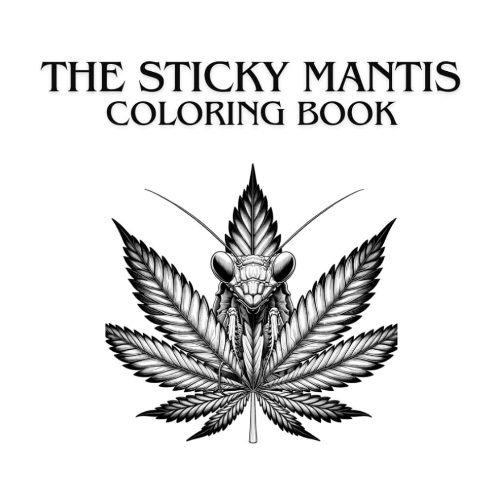 The Sticky Mantis Cannabis Coloring Book: An Adult Coloring Book for Cannabis Lovers