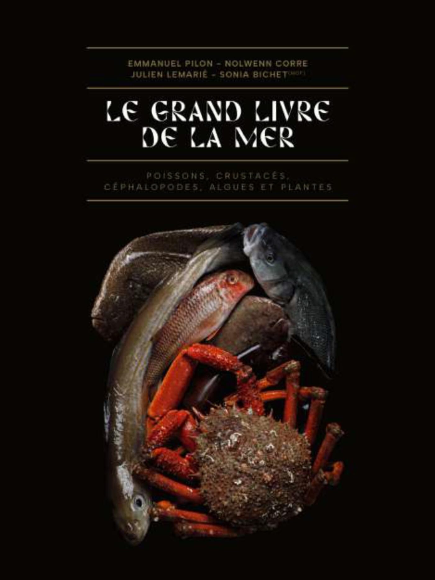 Le grand livre de la mer: Poissons, crustacés, coquillages, céphalopodes, algues et plantes