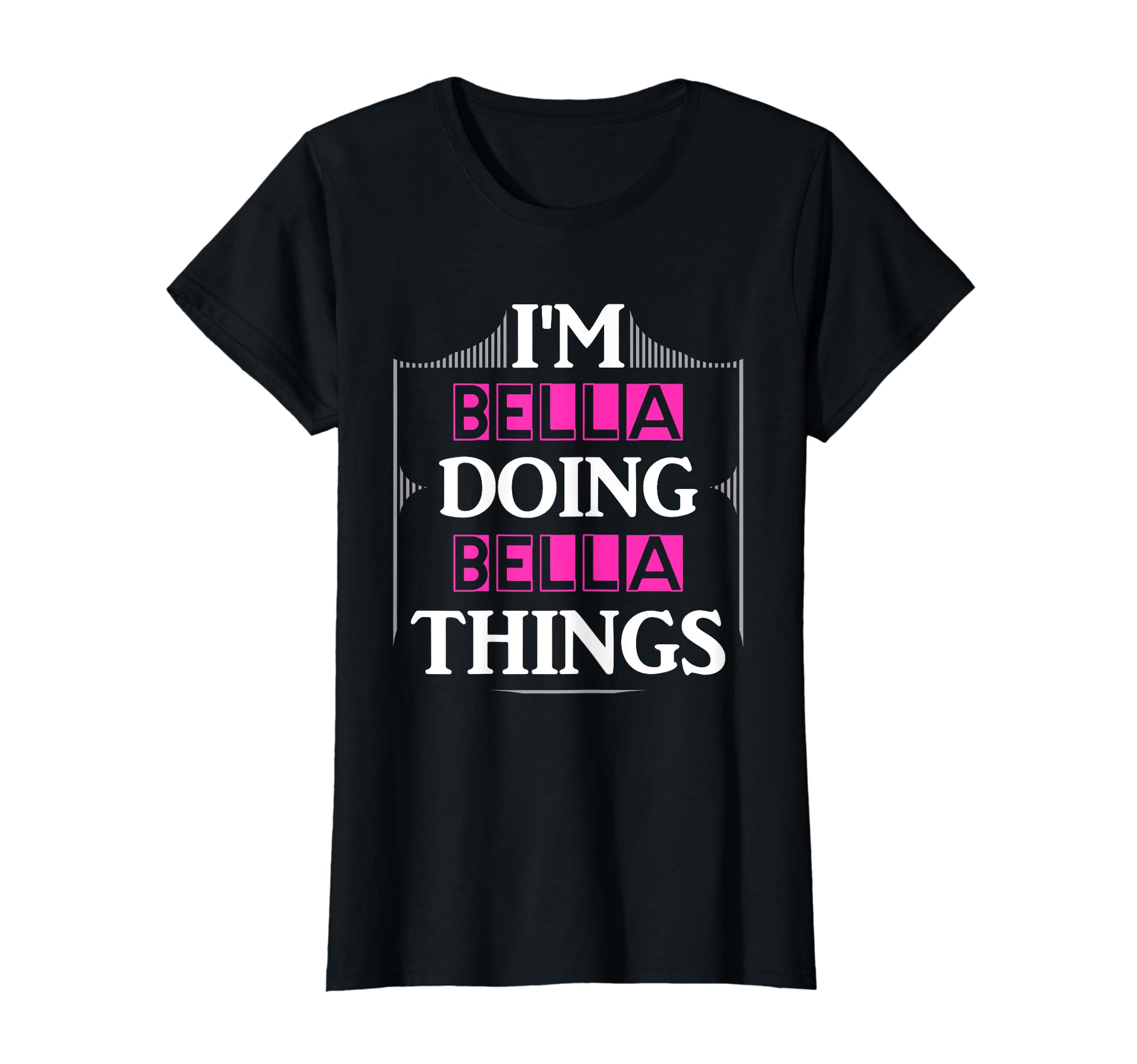 I'm Bella Doing Bella Things Funny First Name Gift T-Shirt