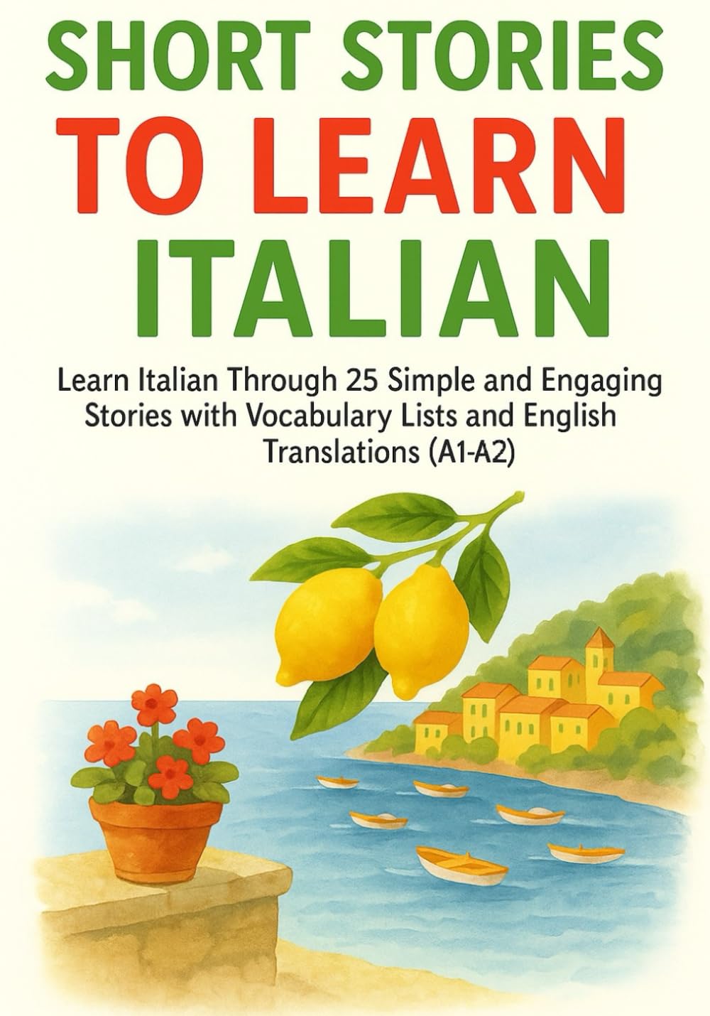 Short Stories to Learn Italian: Learn Italian Through 25 Simple and Engaging Stories with Vocabulary Lists and English Translations (A1–A2): 2