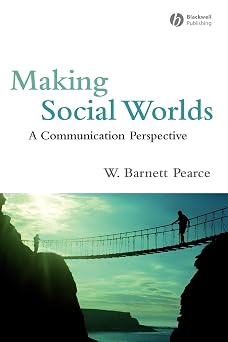 Making Social Worlds A Communication Perspective