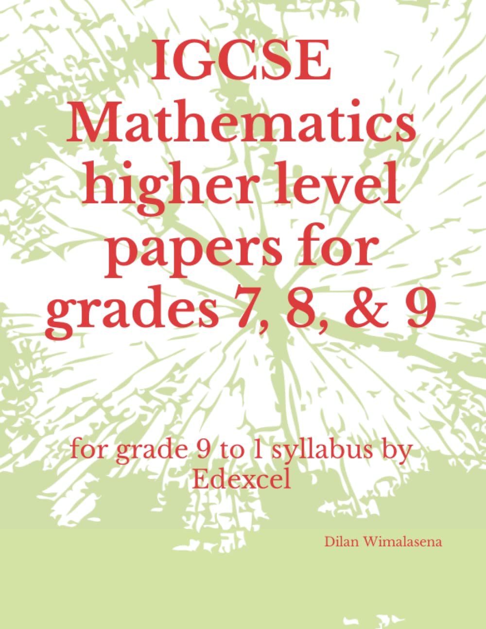 IGCSE Mathematics higher level papers for grades 7, 8, & 9: for grade 9 to 1 syllabus by Edexcel