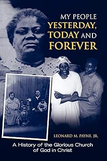My People Yesterday, Today and Forever: A History of the Glorious Church of God in Christ