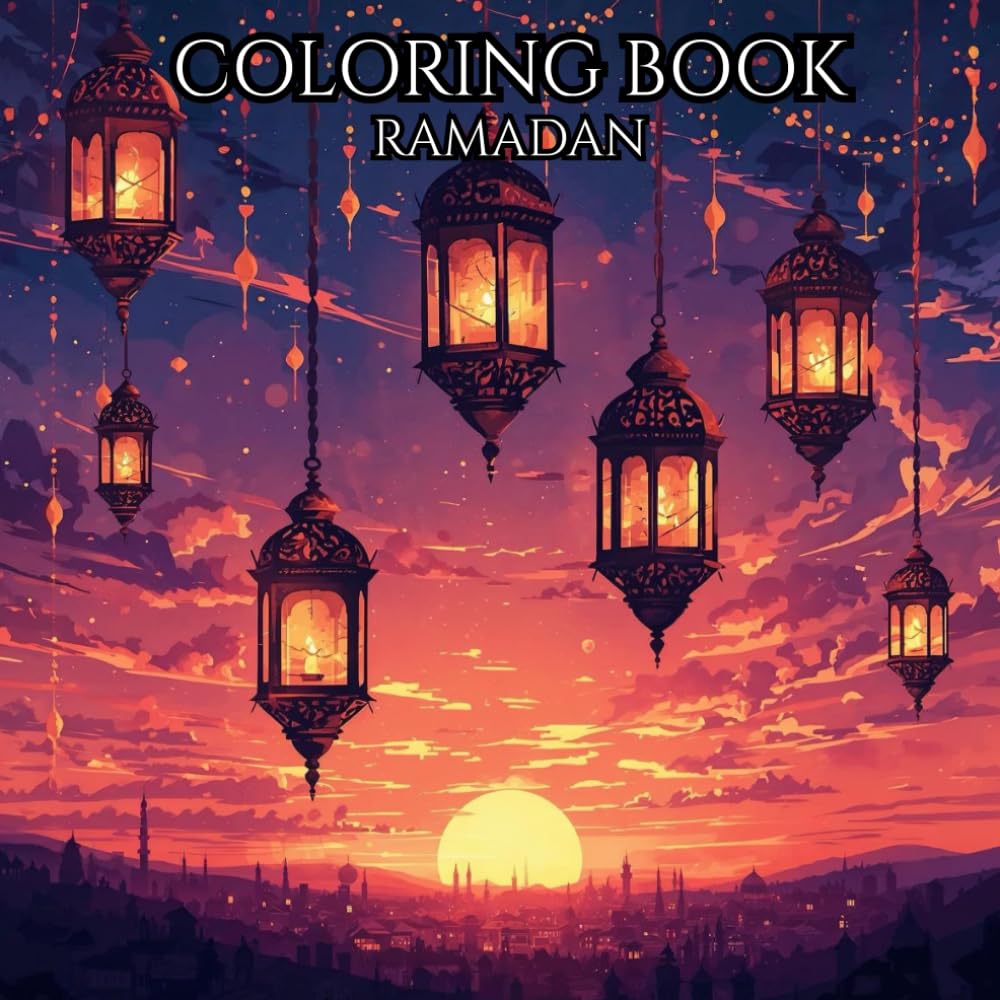 Ramadan Kareem Coloring Book: A Relaxing Islamic Adult Coloring Book with Crescent Moons, Lanterns, Mandalas, Mosques and Peaceful Ramadan Scenes