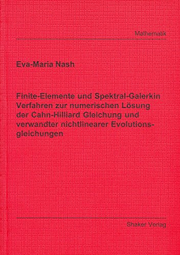 Finite-Elemente und Spektral-Galerkin Verfahren zur numerischen Lösung der Cahn-Hilliard Gleichung und verwandter nichtlinearer Evolutionsgleichungen