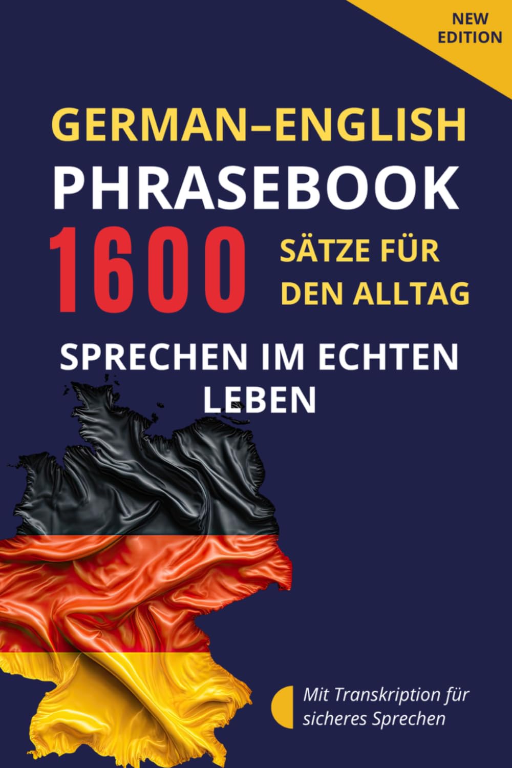 German–English Phrasebook – Deutsch-Englisch Sprachführer für Alltag und Kommunikation: 1600 Sätze und Redewendungen mit Transkription – Deutsch für den Alltag, Deutsch sprechen und Deutsch lernen
