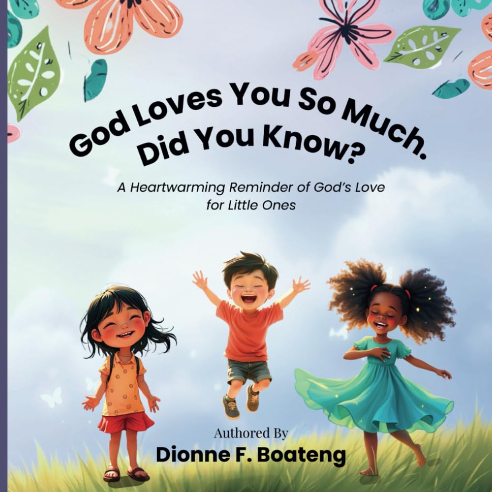 God Loves You So Much. Did You Know?: A Heartwarming Picture Book for Kids about God's Great Love For Them