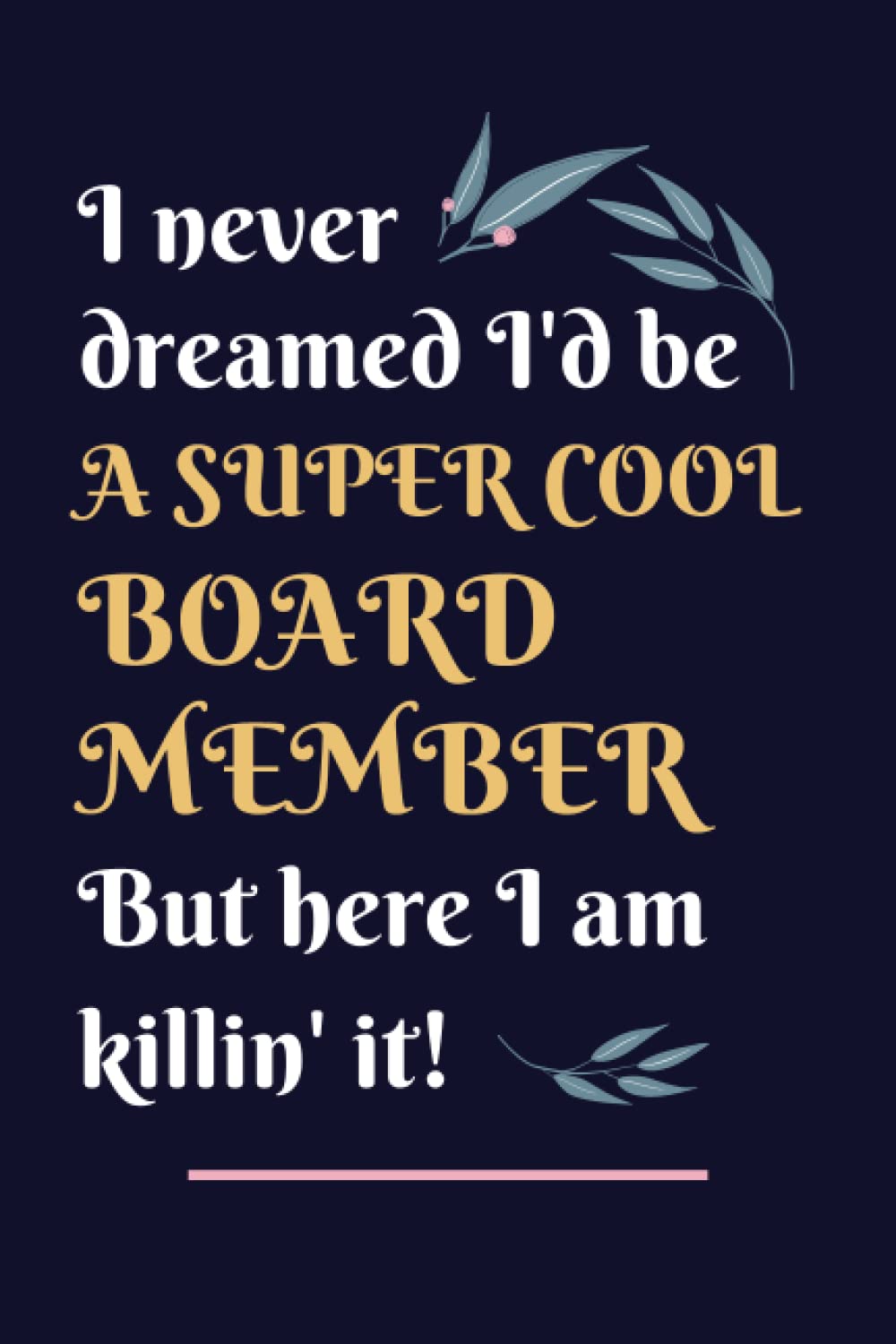 Board Member Gifts: Lined Blank Notebook Journal, a Funny and Appreciation Thank You Gift for Board Members to Write in