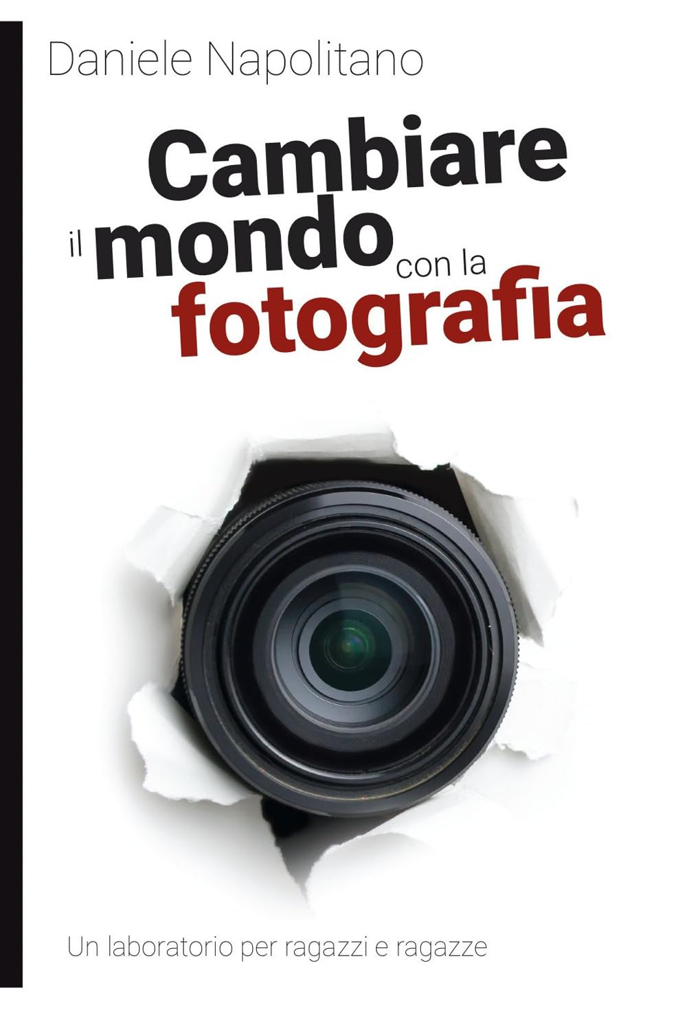 Cambiare Il Mondo Con La Fotografia. Un Laboratorio Per Ragazzi E Ragazze - 4