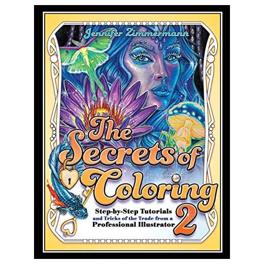 The Secrets of Coloring 2: Step-by-Step Tutorials and Tricks of the Trade from a Professional Illustrator (Volume 2)