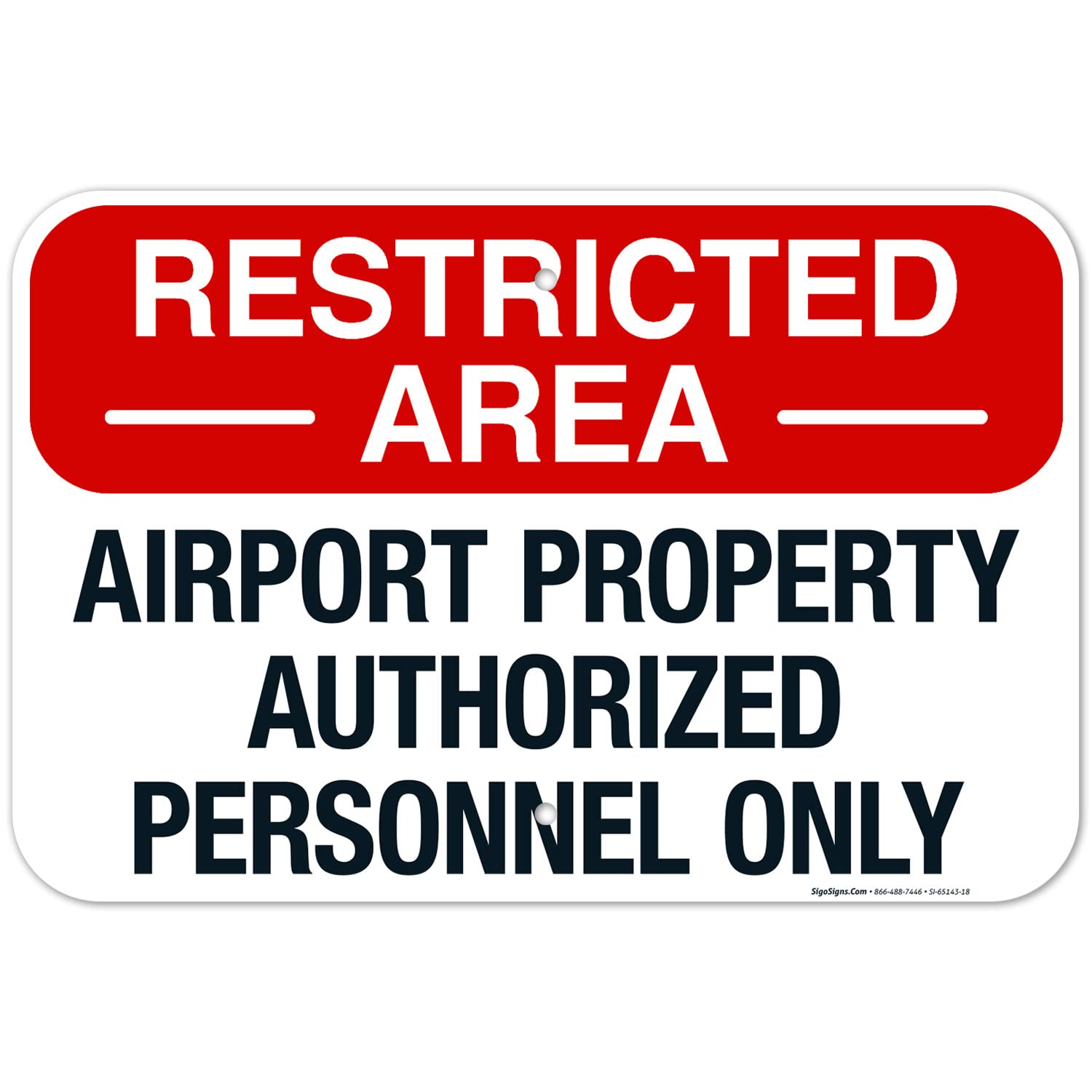 Airport Property Authorized Personnel Only Sign, 12x18 Inches, Rust Free .063 Aluminum, Fade Resistant, Made in USA