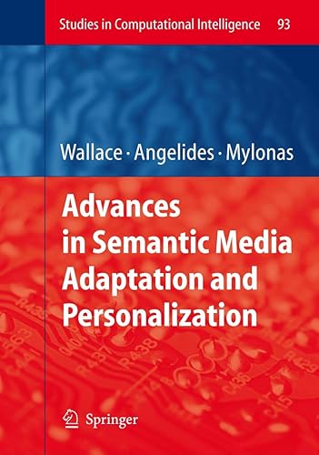 ADVANCES IN SEMANTIC MEDIA ADAPTATION AND PERSONALIZATION (STUDIES IN COMPUTATIONAL INTELLIGENCE, VOL. 93)