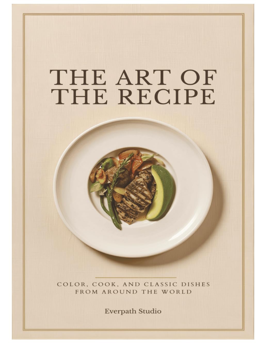 The Art of the Recipe: Color, Cook, and Classic Dishes From Around the World