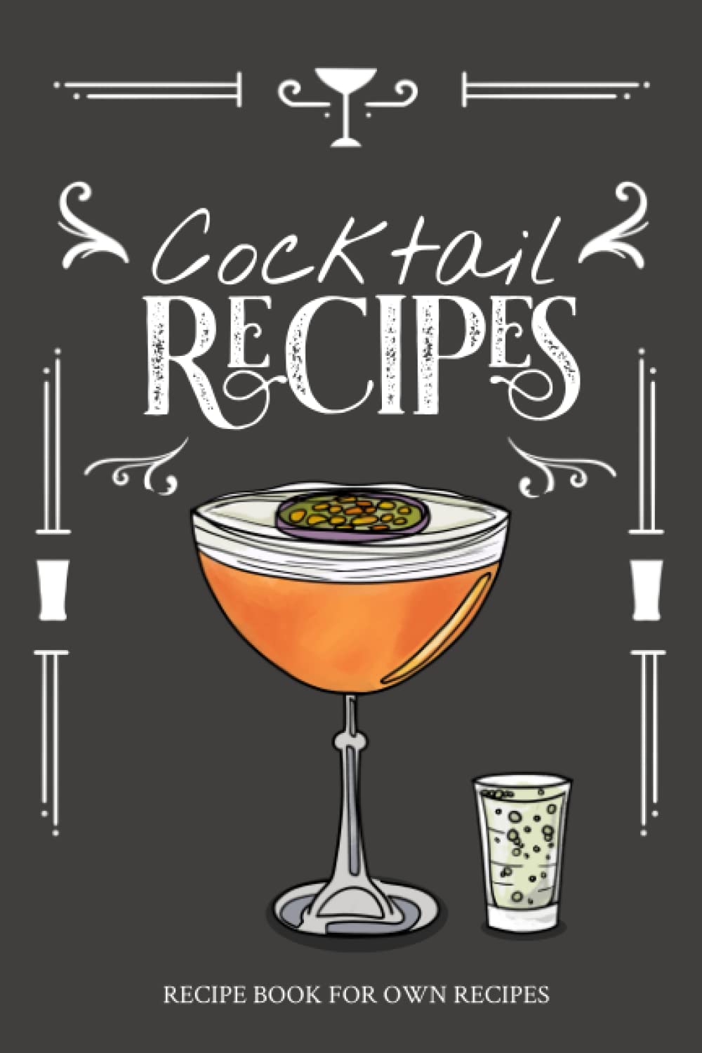 Cocktail Recipes: Recipe Book for Own Recipes, DIY Cocktail Recipe Book, Write Your Own Cocktail Making Book, Blank Recipe Book, Recipe Journal, Notebook