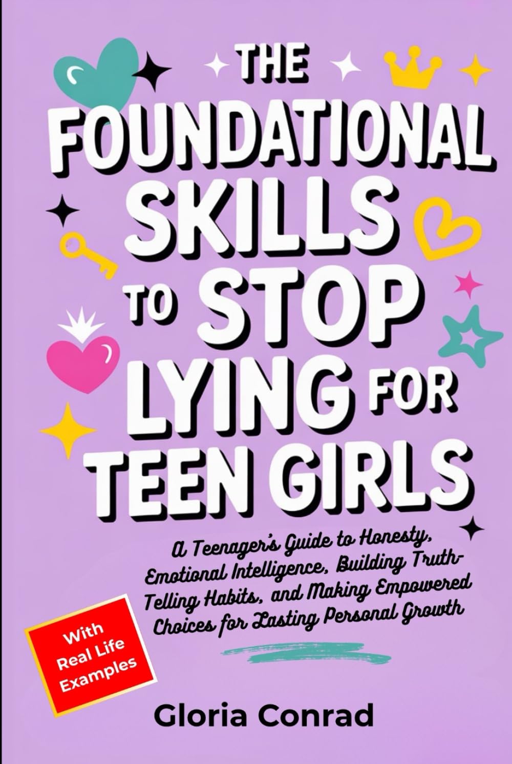 The Foundational Skills To Stop Lying For Teen Girls: A Teenager’s Guide to Honesty, Emotional Intelligence, Building Truth-Telling Habits, and Making Empowered Choices for Lasting Personal Growth