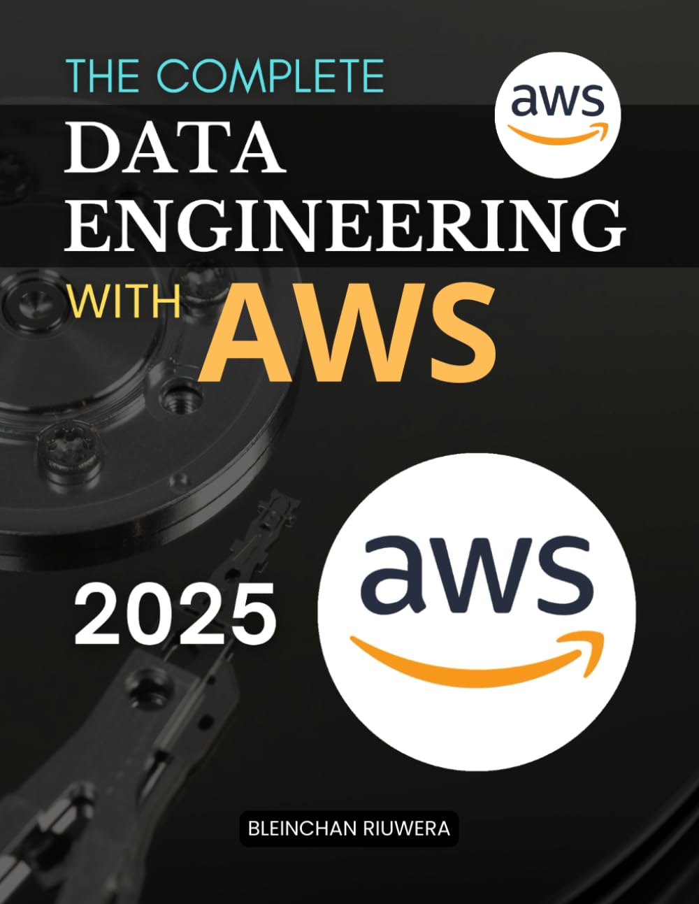 The Complete Data Engineering with AWS Guide: Master Cloud Based Data Engineering with Scalable Pipelines Real Time Processing Secure Storage and Analytics Using the Most Powerful Cloud Platform