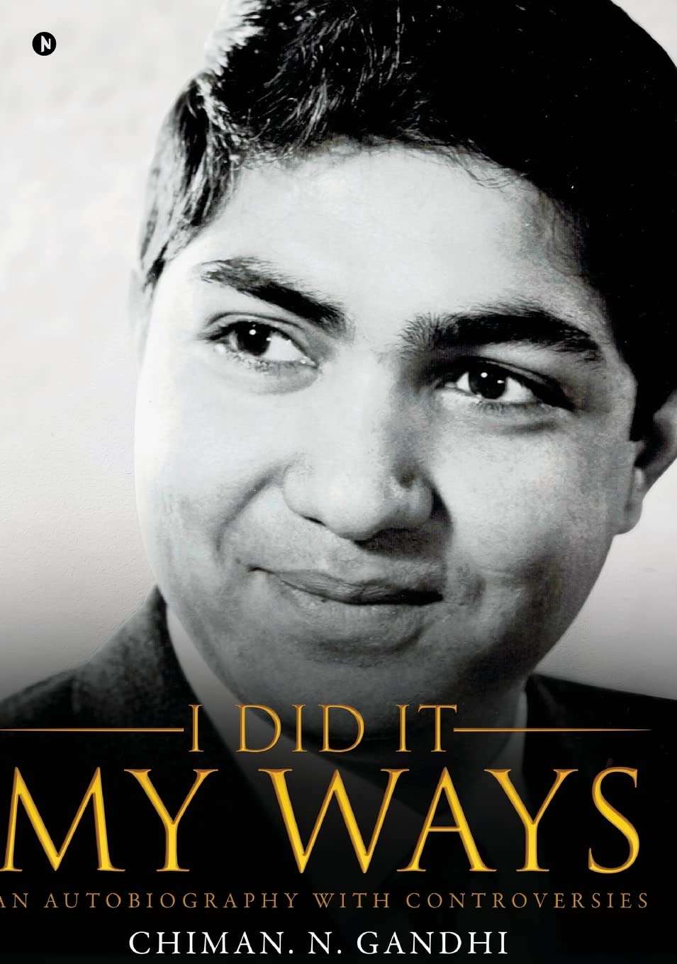 I Did It My Ways: An Autobiography with Controversies