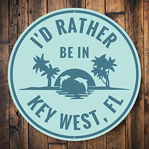 I'd Rather Be In Key West Florida, Beach Sunset Dolphins, Marine Sea life Aluminum Sign - 12" Circle