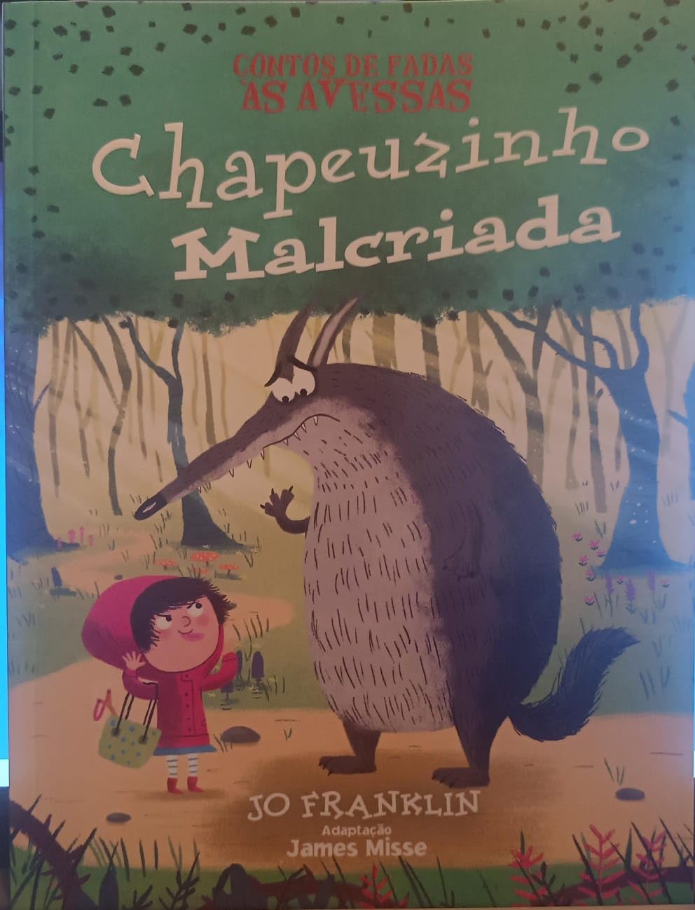 Contos de Fadas às Avessas. Chapeuzinho Malcriada