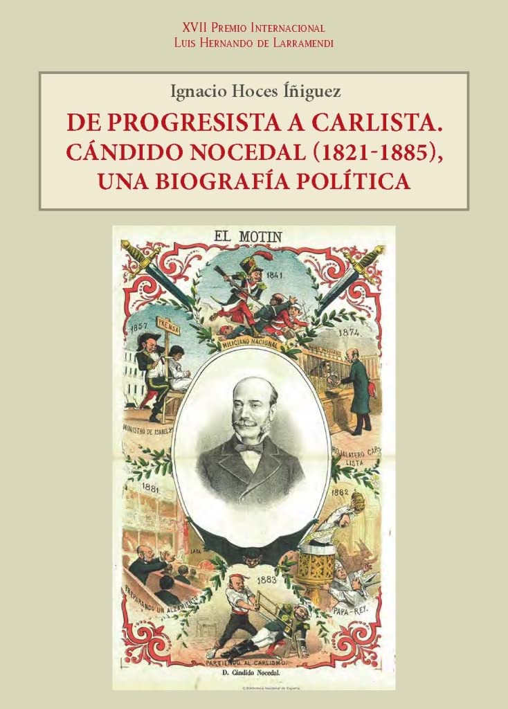 De progresista a carlista. Cándido Nocedal (1821-1885), una biografía ...