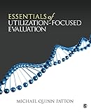 Essentials of Utilization-Focused Evaluation