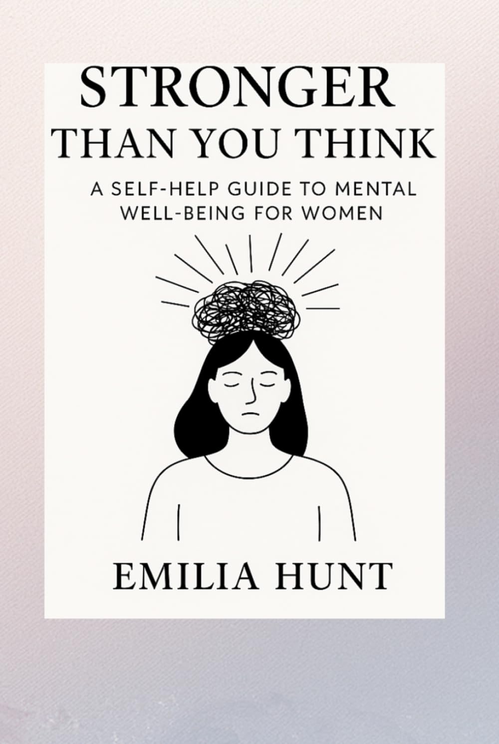 Stronger Than You Think: A Self-Help Guide to Mental Well-being for Women