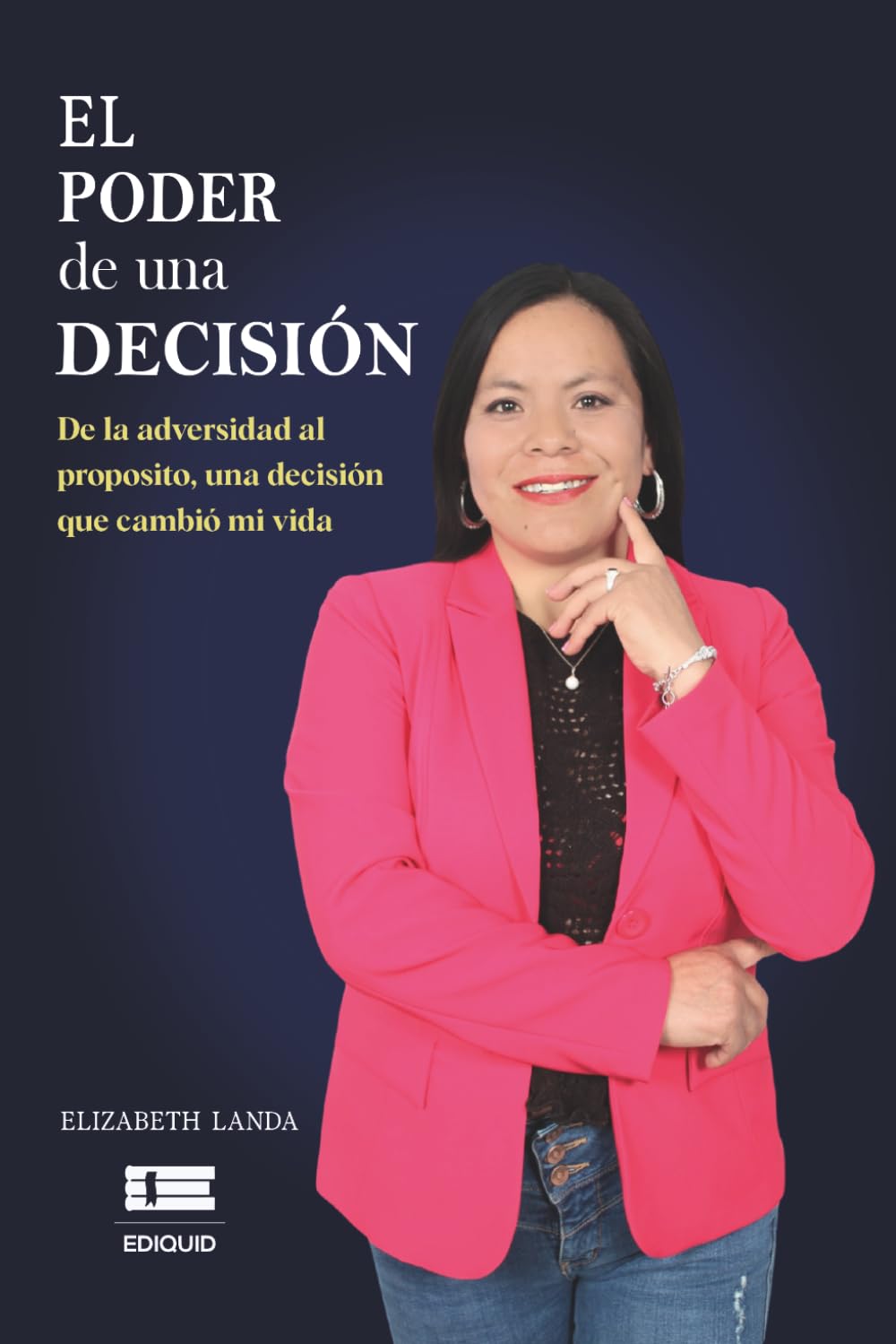 El poder de una decisión: De la adversidad al propósito: una decisión que cambió mi vida