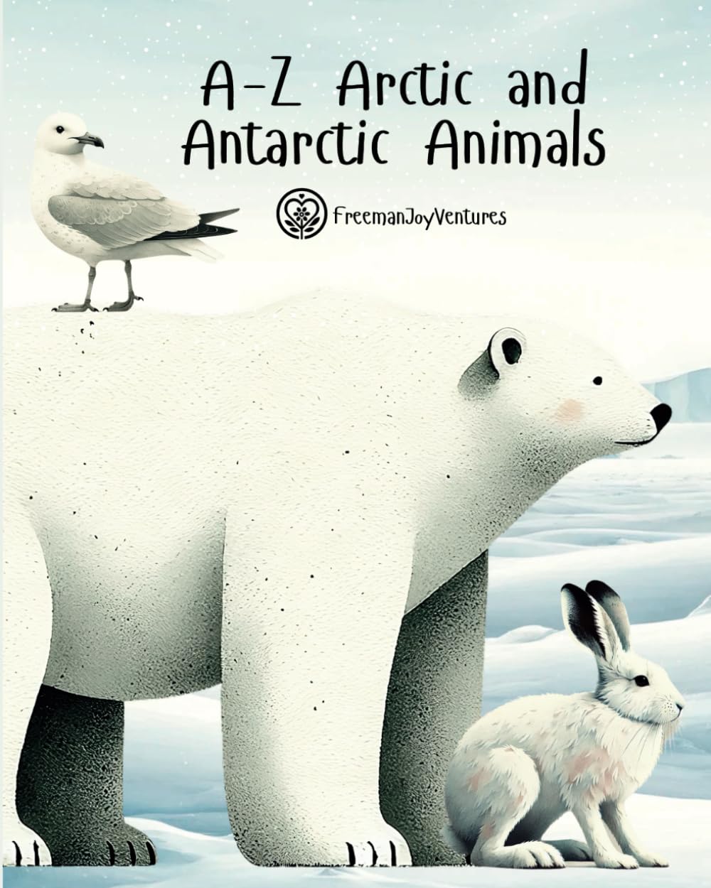 A-Z Arctic and Antarctic Animals (Animal Alphabet Journeys)