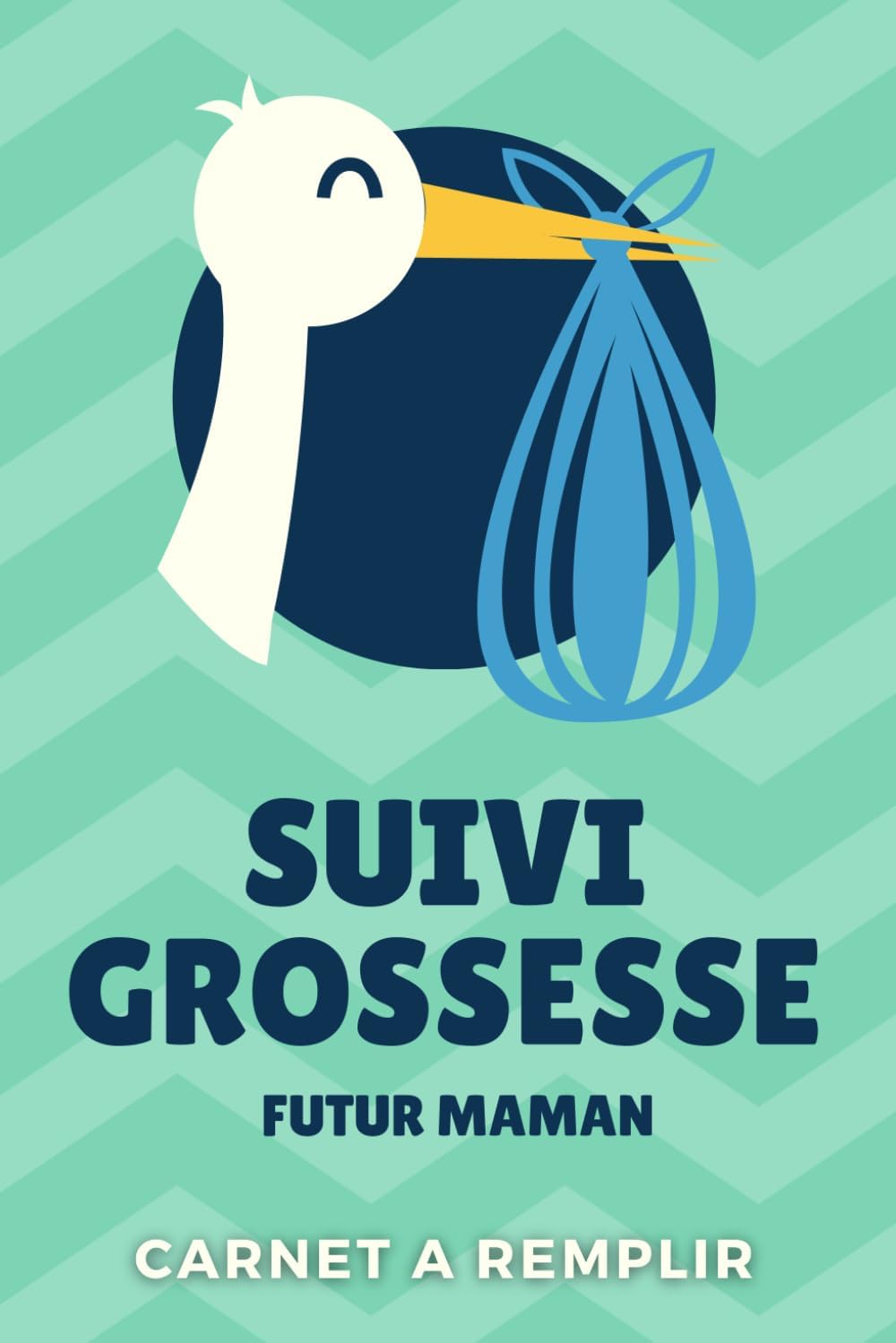 CARNET SUIVI DE GROSSESSE: Du début de la grossesse à l'accouchement. Carnet à remplir. Cadeau idéal pour futur maman. (French Edition)
