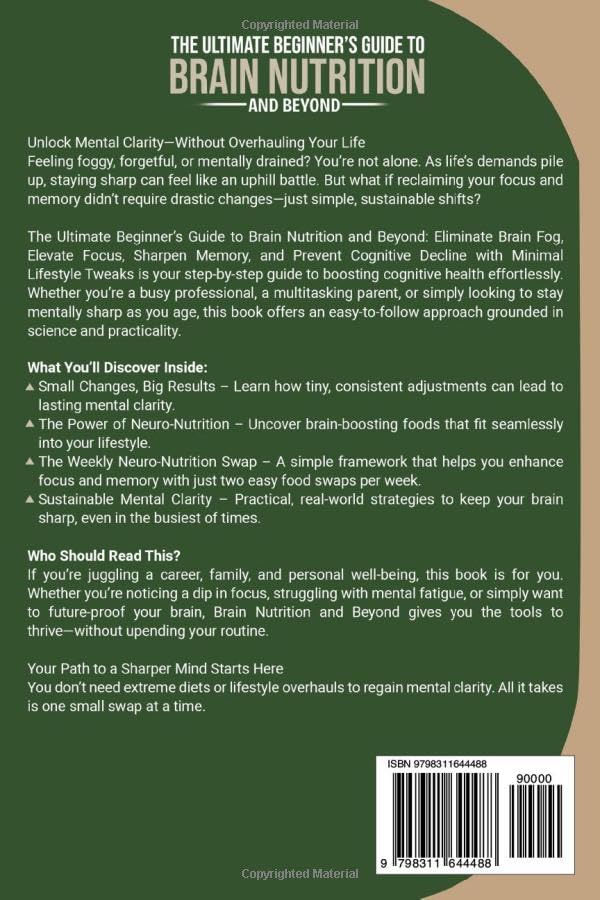 The Ultimate Beginner's Guide to Brain Nutrition and Beyond: Eliminate Brain Fog, Elevate Focus, Sharpen Memory, and Prevent Cognitive Decline with Minimal Lifestyle Tweaks - Image 2