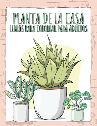 Planta de la Casa libros para Colorear para Adultos Hermosas páginas para colorear de plantas de interior con suculentas y flores para relajarse.