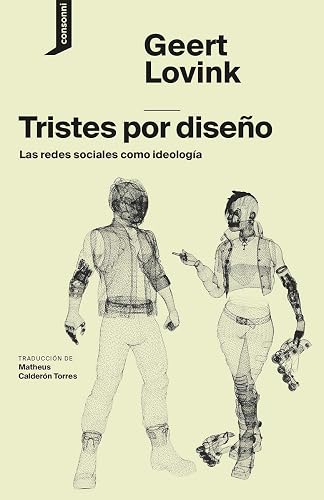 TRISTES POR DISEÑO (2ªED): LAS REDES SOCIALES COMO IDEOLOGIA (EL ORIGEN DEL MUNDO)