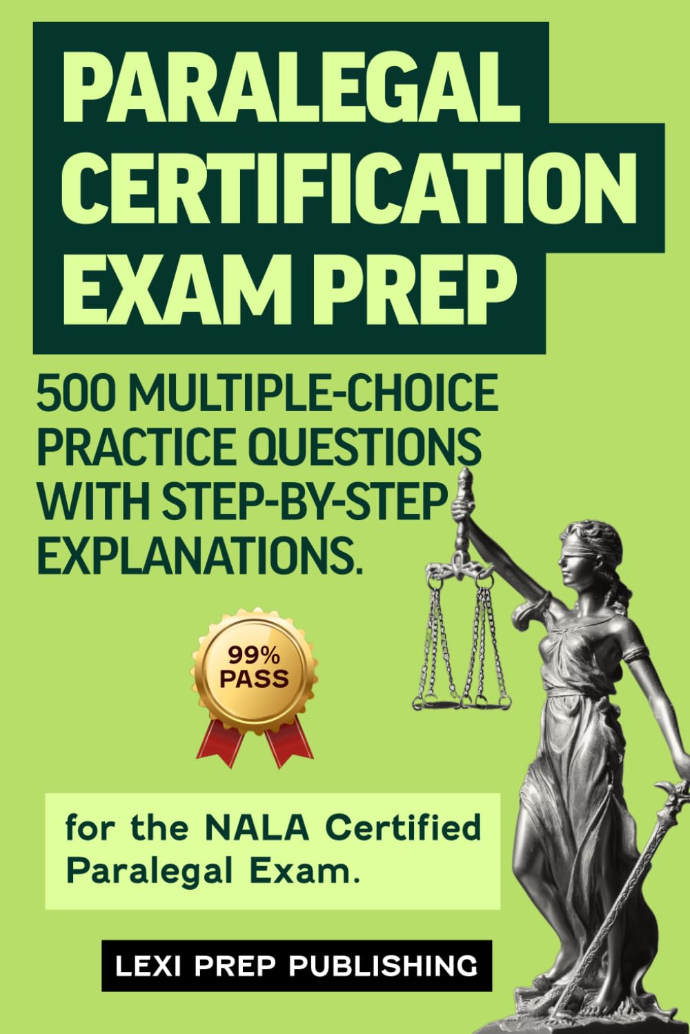 Paralegal Certification Exam Prep: 500 Multiple-Choice Practice Questions with Step-by-Step Explanations for the NALA Certified Paralegal Exam.
