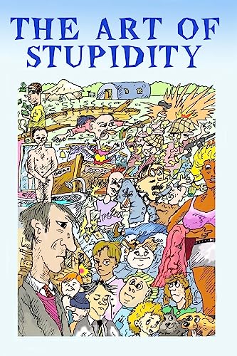 The Art of Stupidity,Combined trilogy.: Three books in one