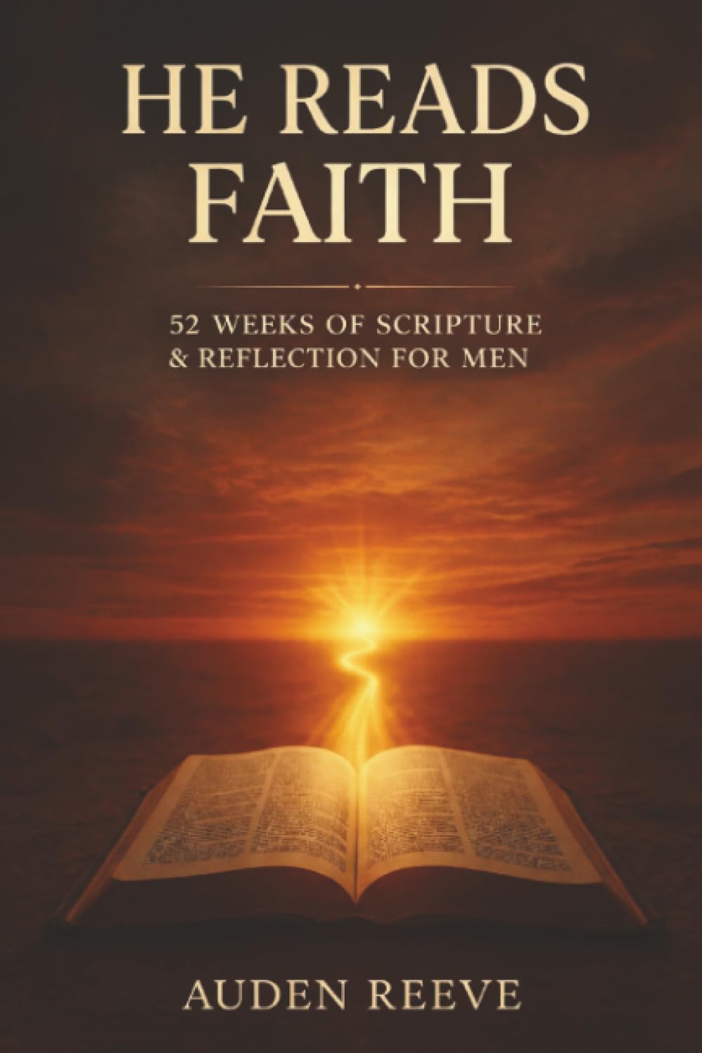 He Reads Faith: 52 Weeks of Scripture & Reflection for Men